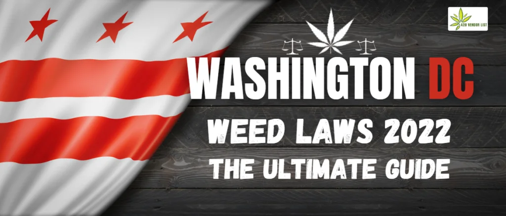Washington DC Weed Laws 2022: The Ultimate Guide